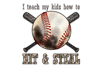 I Teach My Kids How To Hit And Steal Png