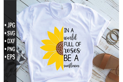 in a world full of roses be a sunflower