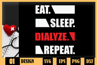 Eat Sleep Dialyze Repeat Dialysis Nurse