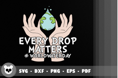 Every Drop Matters World Water Day