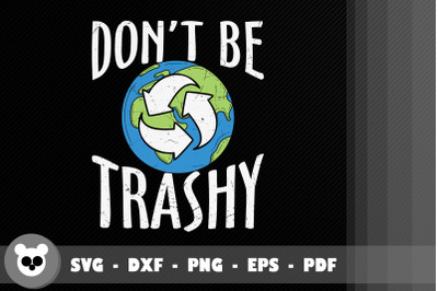 Save The Planet Don&amp;&23;039;t Be Trashy