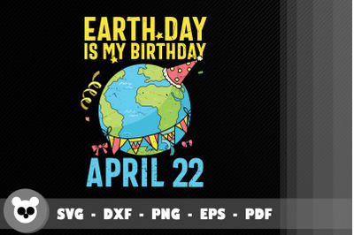 Earth Day Is My Birthday April 22