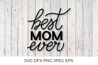 Best Mom Ever SVG. Mother&#039;s Day quote