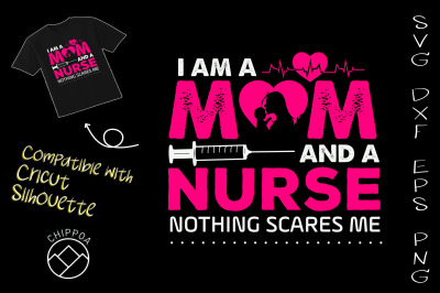 I Am A Mom and A Nurse Nothing Scares Me