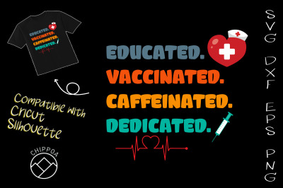 Educated Vaccinated Caffeinated Dedicate