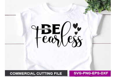 Be Fearless- SVG