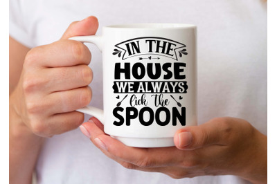 in the house we always lick the spoon- SVG