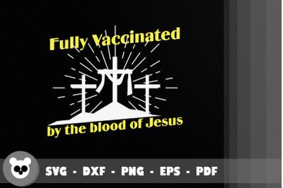 Fully Vaccinated By The Blood Of Jesus