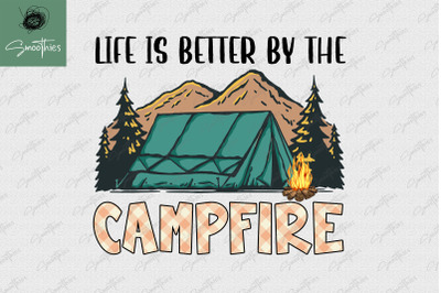 Life Is Better By The Campfire Design