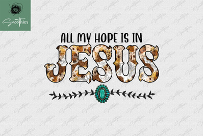 All My Hope Is In Jesus Sublimation