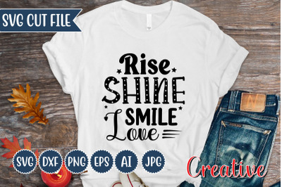 Rise Shine Smile Love