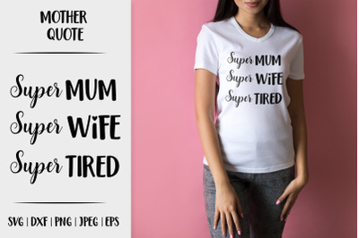 Super mum super wife super tired SVG. Funny mum life quote