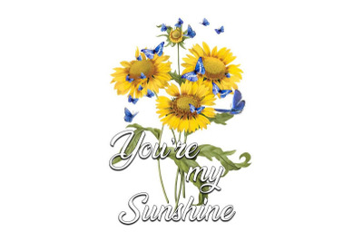 You Are My Sunshine Sublimation