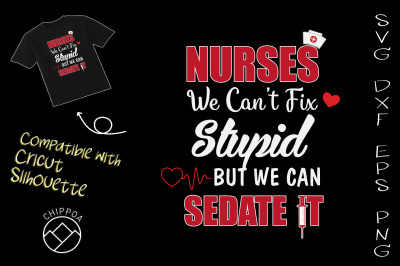 Nurse We Can&#039;t Fix Stupid  And Sedate It