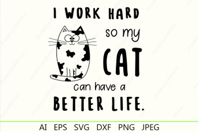 I work hard so my cat&2C; Cat lover svg&2C; Cat mom dad quotes svg