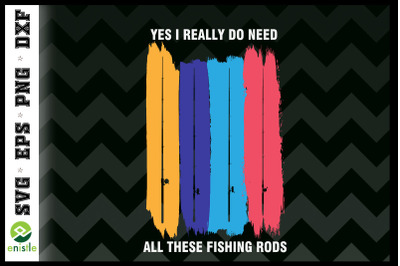 I Really Do Need All These Fishing Rods