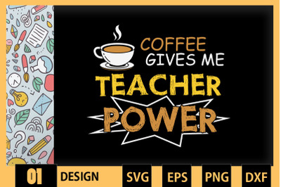 Coffee Gives Me Teacher Power