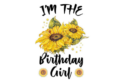 Im The Birthday Girl Sublimation