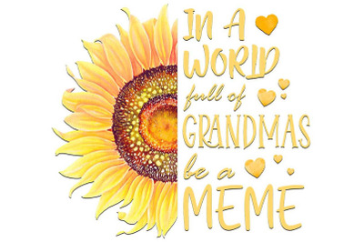 Full Of Grandmas Be A Meme Sublimation