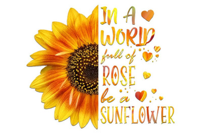 Full Of Rose Be A Sunflower Sublimation