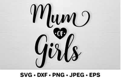 Mum of girls. Mother&rsquo;s Day SVG. Mum life quote typography