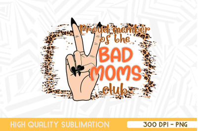 Proud Member Of The Bad Moms Club