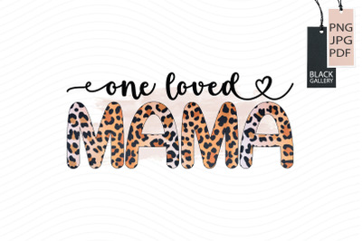 One Loved Mama Sublimation