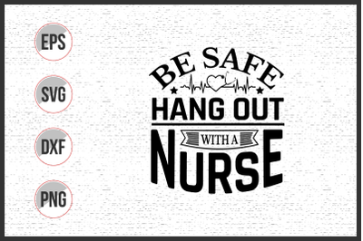 Be safe hang out with a nurse svg