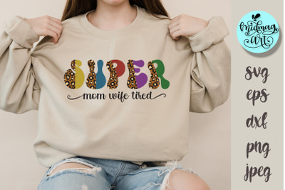 Super mom super wife svg&2C; mom cut file