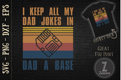 I Keep All My Dad Jokes In A Dad A Base