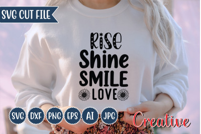 Rise Shine Smile Love