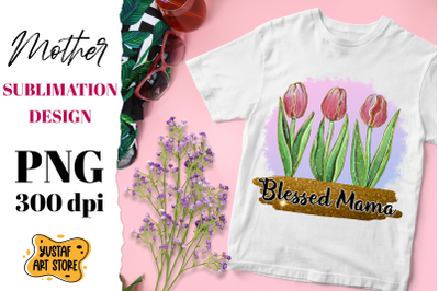 Blessed Mama sublimation design. Mother&#039;s Day PNG