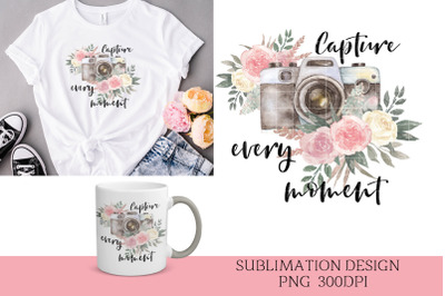 Capture every moment sublimation png