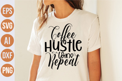 Coffee Hustle Wine Repeat svg