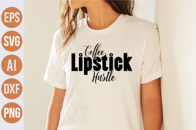 Coffee Lipstick Hustle svg