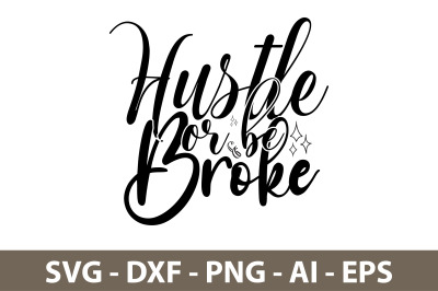 Hustle or be brokesvg