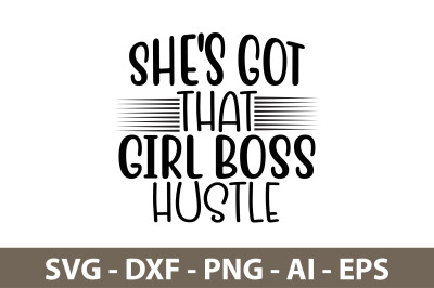 She&#039;s Got That Girl Boss Hustle svg