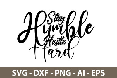 Stay Humble Hustle Hard svg