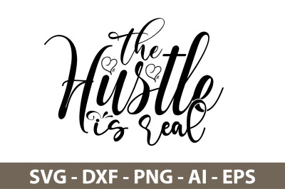 The Hustle is Real svg