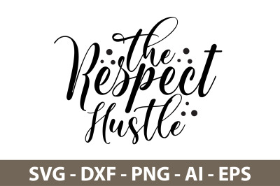 The Respect Hustle svg