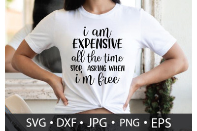 i am expensive all the time stop  asking when im free