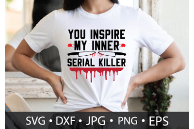 you inspire my inner serial killer