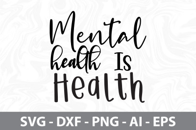 Mental Health Is Health svg
