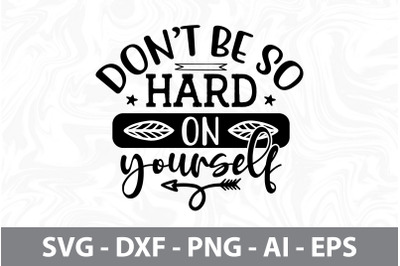 donot be so hard on yourself svg