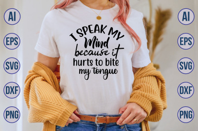 i speak my mind because it hurts to bite my tongue svg