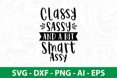 Classy Sassy And A Bit Smart Assy svg