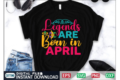 Legends Are Born in April svg cut file