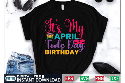 It&#039;s My April Fools Day Birthday svg cut file