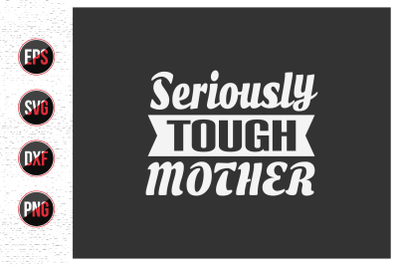 Seriously tough mother svg