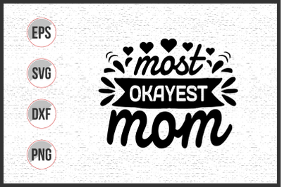 Most okayest mom svg